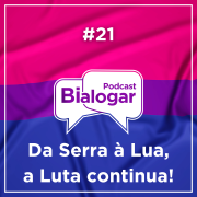 #21 – Da Serra à Lua, a Luta continua!